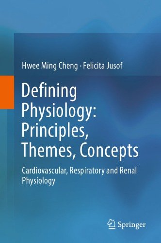 Defining Physiology Principles Themes Concepts Cardiovascular Respiratory and Renal Physiology