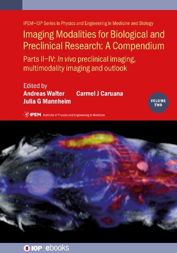 Imaging Modalities for Biological and Preclinical Research: A Compendium: Part II-IV: inn vivo preclinical imaging: correlated multimodality imaging and outlook