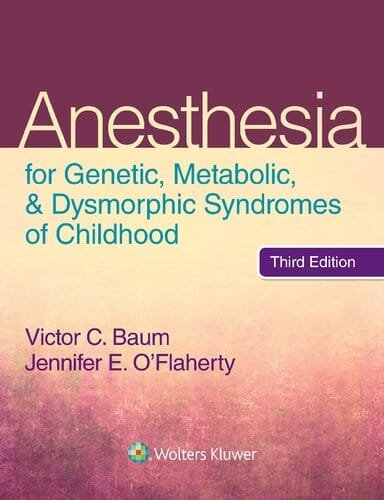 Anesthesia for Genetic Metabolic & Dysmorphic Syndromes of Childhood 3rd edition