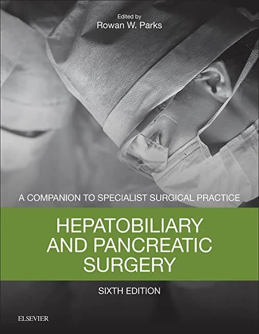 A Companion to Specialist Surgical Practice Hepatobiliary and Pancreatic Surgery 6th edition