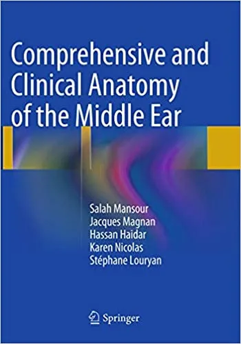 Comprehensive and Clinical Anatomy of the Middle Ear 2nd edition
