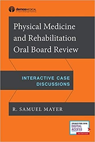 Physical Medicine and Rehabilitation Oral Board Review Interactive Case Discussions 1st edition