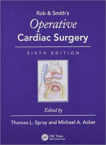 Rob & Smiths Operative Cardiac Surgery 6th Edition