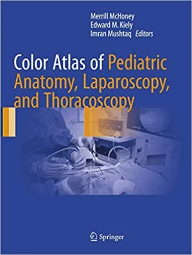 Color Atlas of Pediatric Anatomy Laparoscopy and Thoracoscopy 1st edition