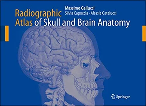 Radiographic Atlas of Skull and Brain Anatomy 2007th edition