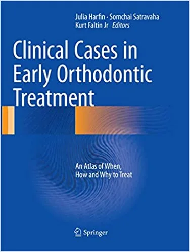 Clinical Cases in Early Orthodontic Treatment An Atlas of When How and Why to Treat 1st edition