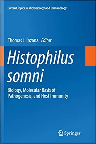 Histophilus Somni Biology Molecular Basis of Pathogenesis and Host Immunity 1st edition