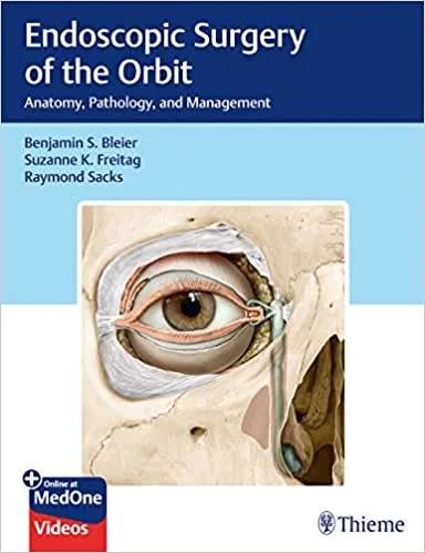 Endoscopic Surgery Of The Orbit Anatomy Pathology And Management 1st edition