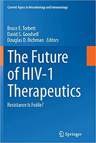 The Future of HIV 1 Therapeutics Resistance Is Futile 1st edition