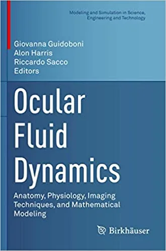 Ocular Fluid Dynamics Anatomy Physiology Imaging Techniques and Mathematical Modeling 1st edition
