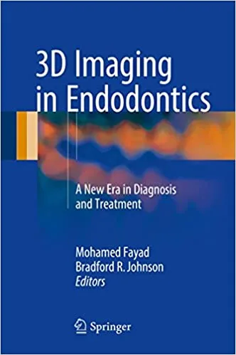3D Imaging in Endodontics A New Era in Diagnosis and Treatment 2nd edition