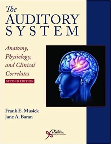 The Auditory System Anatomy Physiology And Clinical Correlates 2nd edition