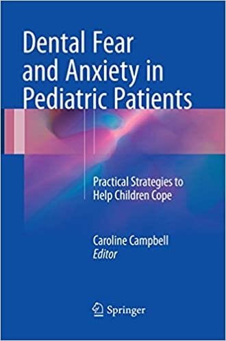 Dental Fear and Anxiety in Pediatric Patients Practical Strategies to Help Children Cope 1st edition