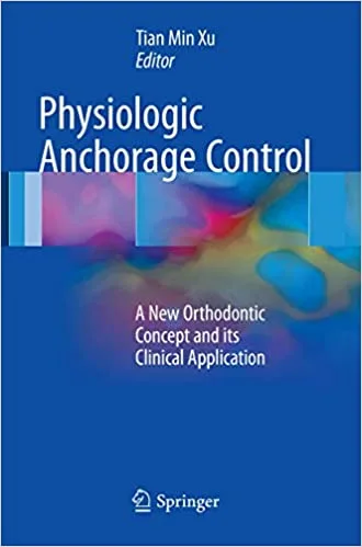 Physiologic Anchorage Control A New Orthodontic Concept and its Clinical Application 1st edition