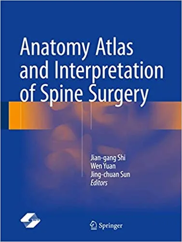 Anatomy Atlas and Interpretation of Spine Surgery 1st edition