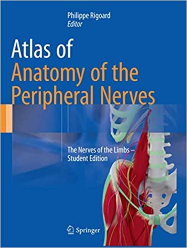 Atlas of Anatomy of the Peripheral Nerves The Nerves of the Limbs Student Edition