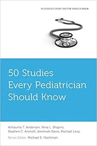 50 Studies Every Pediatrician Should Know 1st edition