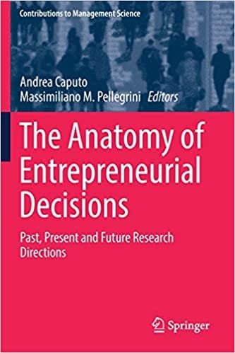 The Anatomy of Entrepreneurial Decisions Past Present and Future Research Directions 1st edition