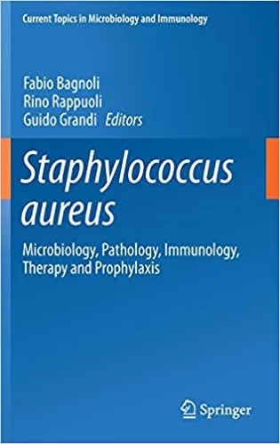 Staphylococcus Aureus Microbiology Pathology Immunology Therapy and Prophylaxis 1st edition