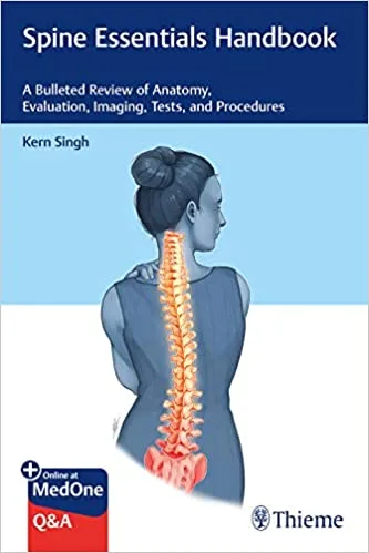 Spine Essentials Handbook A Bulleted Review of Anatomy Evaluation Imaging Tests and Procedures 1st edition