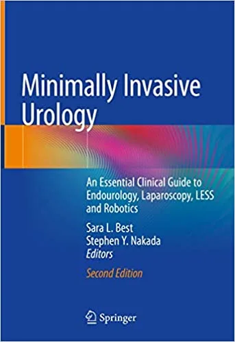 Minimally Invasive Urology An Essential Clinical Guide to Endourology Laparoscopy LESS and Robotics
