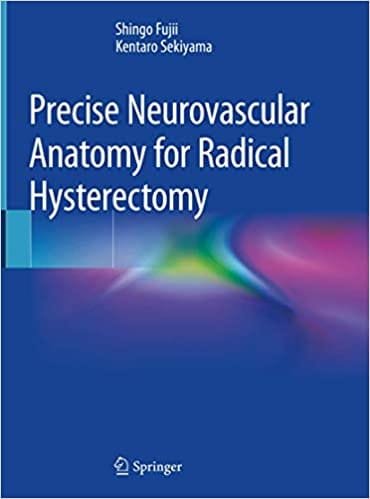Precise Neurovascular Anatomy for Radical Hysterectomy 1st edition