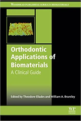 Orthodontic Applications of Biomaterials A Clinical Guide 1st edition