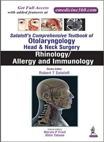 Sataloff's Comprehensive Textbook of Otolaryngology Head & Neck Surgery Rhinology Allergy and Immunology 1st edition