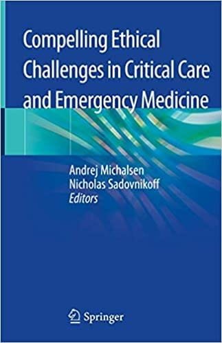 Compelling Ethical Challenges in Critical Care and Emergency Medicine