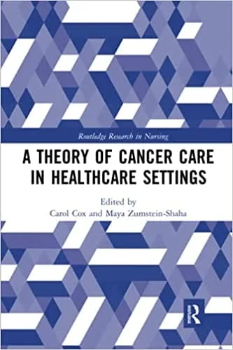 A Theory of Cancer Care in Healthcare Settings 1st edition