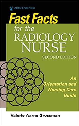 Fast Facts for the Radiology Nurse An Orientation and Nursing Care Guide 2nd Ed