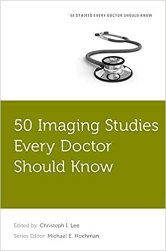 50 Imaging Studies Every Doctor Should Know 1st edition