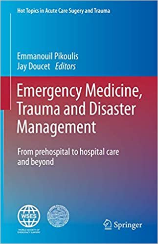 Emergency Medicine Trauma and Disaster Management From Prehospital to Hospital Care and Beyond