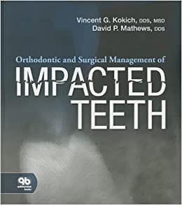 Orthodontic and Surgical Management of Impacted Teeth 1st edition
