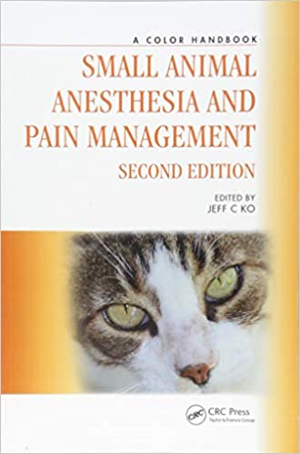 Small Animal Anesthesia and Pain Management A Color Handbook 2nd Ed