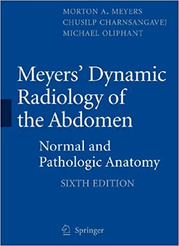 Meyers Dynamic Radiology of the Abdomen Normal and Pathologic Anatomy 6th edition