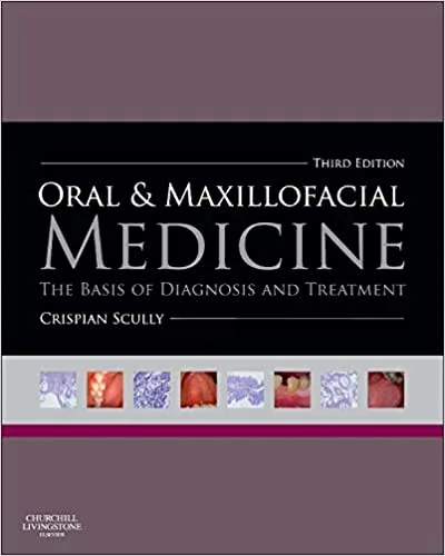 Oral and Maxillofacial Medicine The Basis of Diagnosis and Treatment 3rd edition