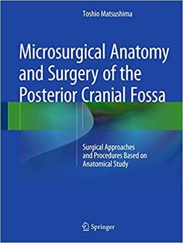 Microsurgical Anatomy and Surgery of the Posterior Cranial Fossa Surgical Approaches and Procedures Based on Anatomical Study 2015th edition
