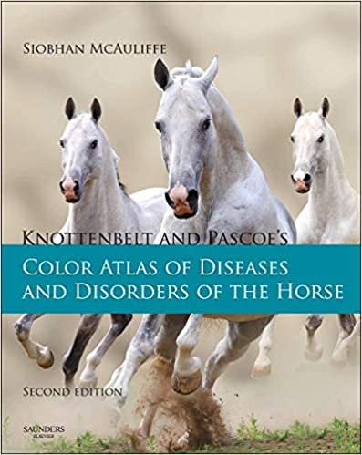 Knottenbelt and Pascoes Color Atlas of Diseases and Disorders of the Horse 2nd edition