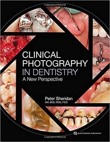 Clinical Photography in Dentistry A New Perspective 1st edition