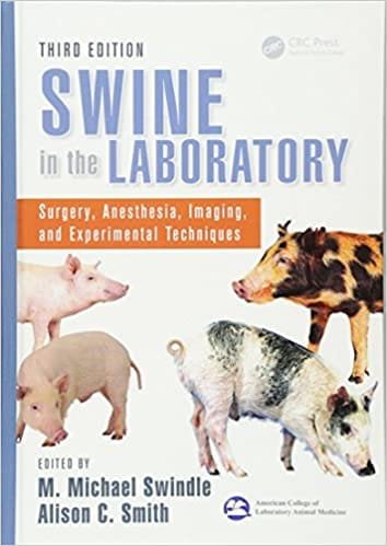 Swine in the Laboratory Surgery Anesthesia Imaging and Experimental Techniques 3rd edition