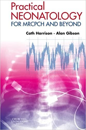 Practical Neonatology For MRCPCH And Beyond 1st edition
