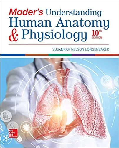 Mader's Understanding Human Anatomy & Physiology 10th edition