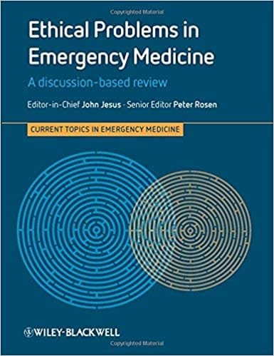 Ethical Problems in Emergency Medicine A Discussion Based Review 1st edition