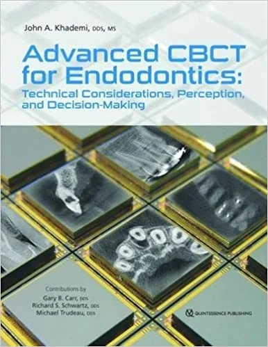 Advanced CBCT for Endodontics Technical Considerations Perception and Decision Making 1st edition