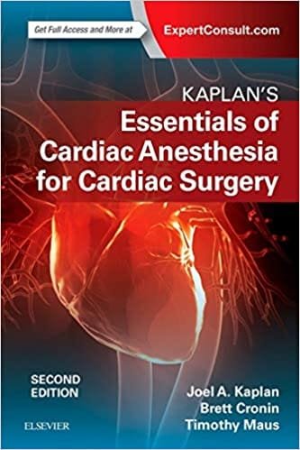 Kaplans Essentials of Cardiac Anesthesia for Cardiac Surgery 8th edition