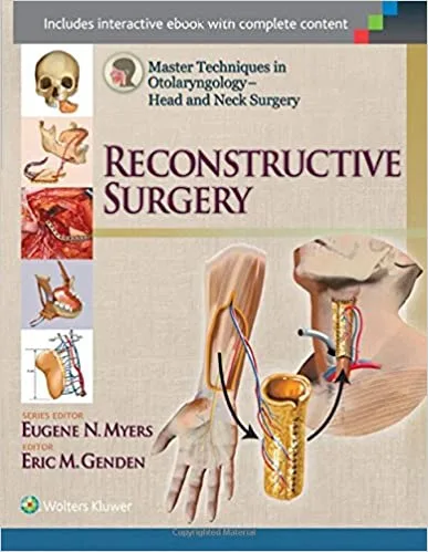 Master Techniques in Otolaryngology Head and Neck Surgery Reconstructive Surgery 1st edition