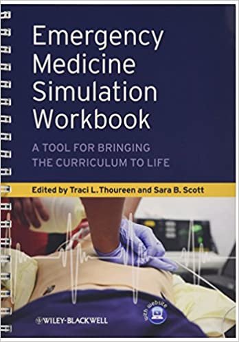 Emergency Medicine Simulation Workbook A Tool for Bringing the Curriculum to Life 2nd edition