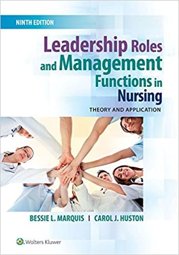 Leadership Roles and Management Functions in Nursing Theory and Application 9th Ed