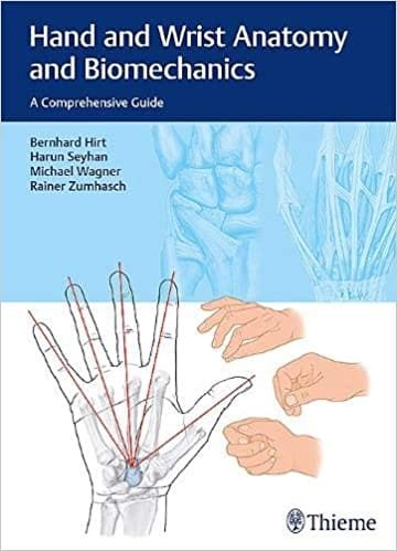 Hand and Wrist Anatomy and Biomechanics A Comprehensive Guide 1st edition